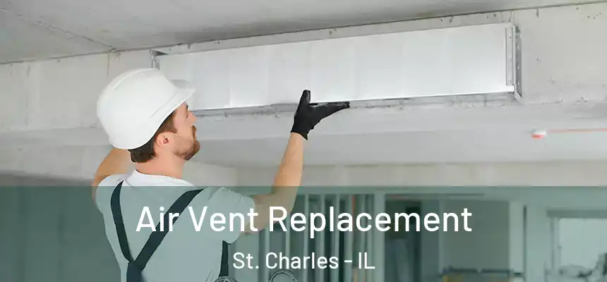  Air Vent Replacement St. Charles - IL