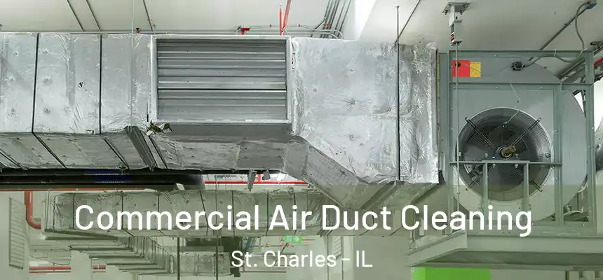  Commercial Air Duct Cleaning St. Charles - IL