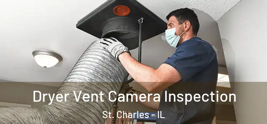 Dryer Vent Camera Inspection St. Charles - IL