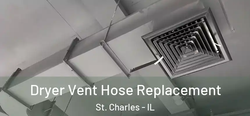 Dryer Vent Hose Replacement St. Charles - IL