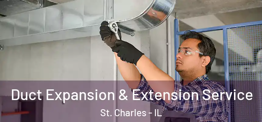  Duct Expansion & Extension Service St. Charles - IL
