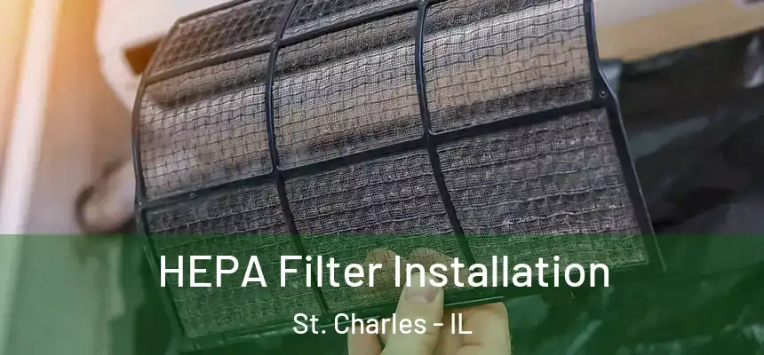  HEPA Filter Installation St. Charles - IL