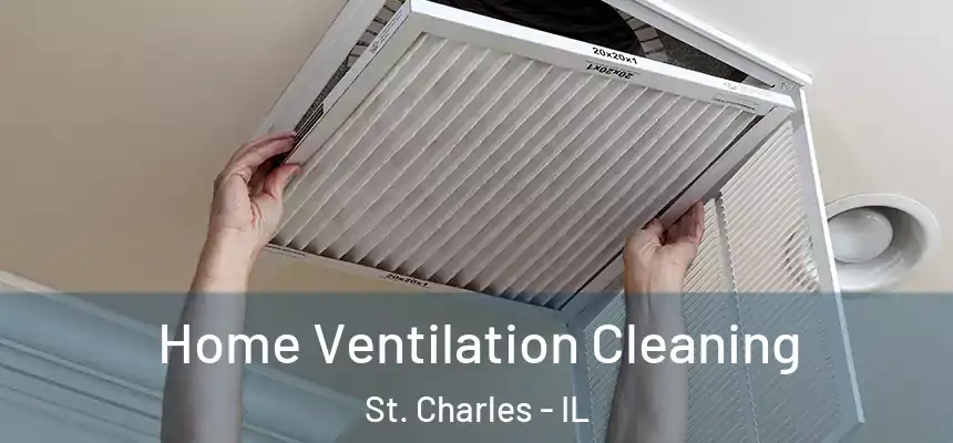 Home Ventilation Cleaning St. Charles - IL
