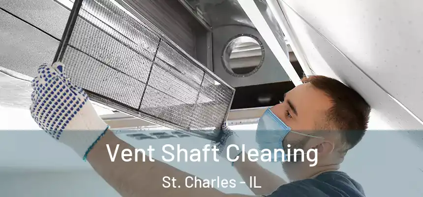 Vent Shaft Cleaning St. Charles - IL