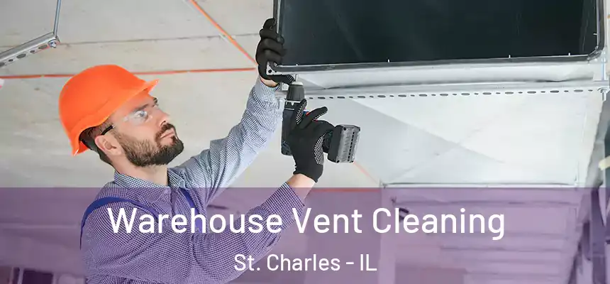  Warehouse Vent Cleaning St. Charles - IL