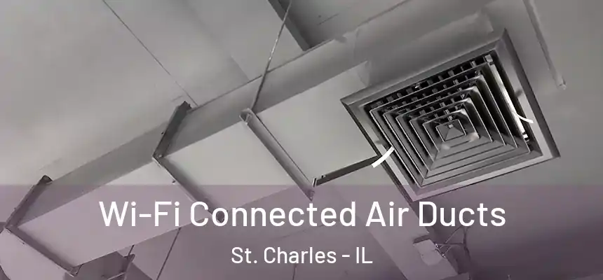  Wi-Fi Connected Air Ducts St. Charles - IL